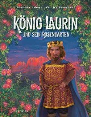 König Laurin und sein Rosengarten de Charlotte Palmosi