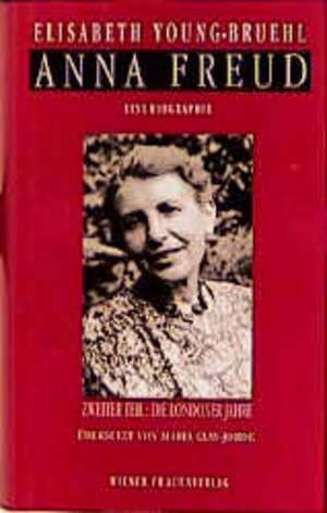 Anna Freud. Eine Biographie de Elisabeth Young-Bruehl