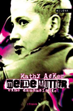 Meine Mutter de Kathy Acker