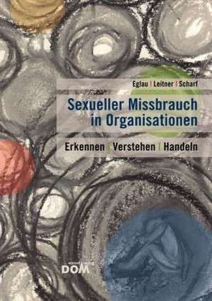 Sexueller Missbrauch in Organisationen de Michael Scharf