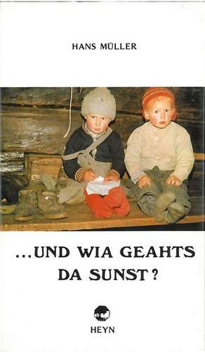 ... und wia geaht's da sunst? de Hans Müller