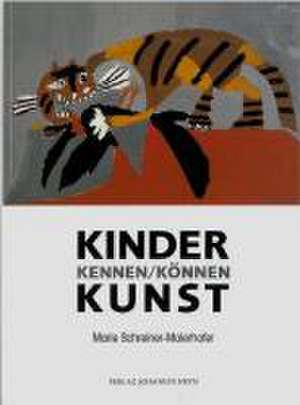 Kinder kennen/können Kunst de Marie Schreiner-Maierhofer