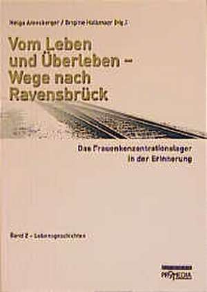 Vom Leben und Überleben - Wege nach Ravensbrück 2 de Helga Amesberger