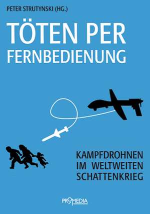 Töten per Fernbedienung de Peter Strutynski