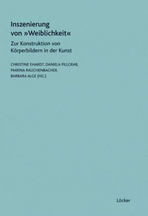 Inszenierung von Weiblichkeit de Christine Ehardt