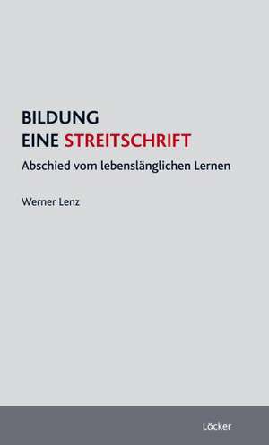 Bildung - eine Streitschrift de Werner Lenz