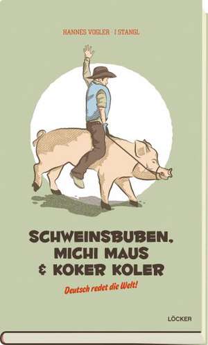 Schweinsbuben, Michi Maus & Koker Koler de Hannes Vogler