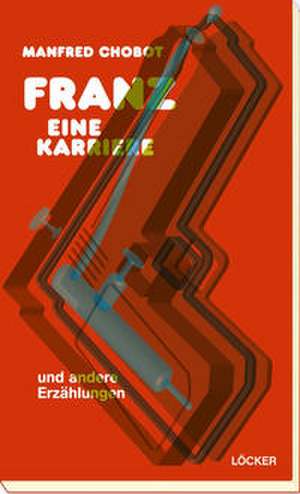 Franz - eine Karriere de Manfred Chobot