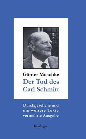 Der Tod des Carl Schmitt de Günter Maschke