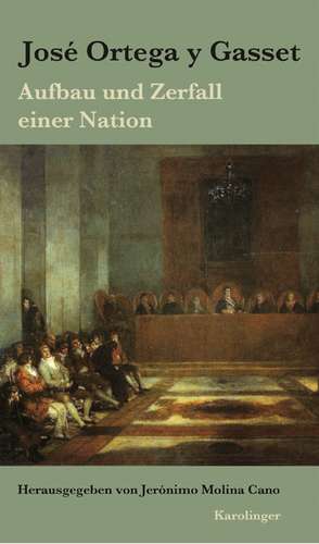 Aufbau und Zerfall einer Nation de José Ortega y Gasset