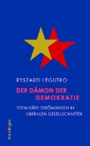 Der Dämon der Demokratie de Ryszard Legutko