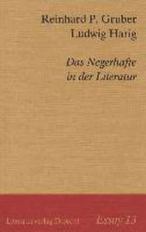 Die Negerhaftigkeit der Literatur de Reinhard P Gruber