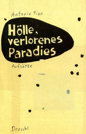 Hölle, verlorenes Paradies de Antonio Fian