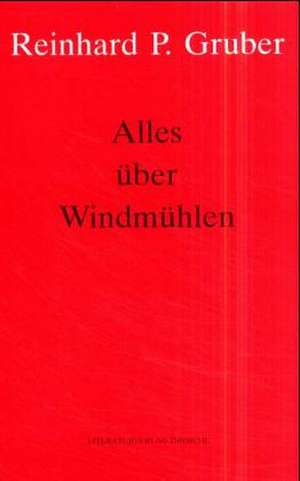 Werke 01. Alles über Windmühlen de Reinhard P. Gruber