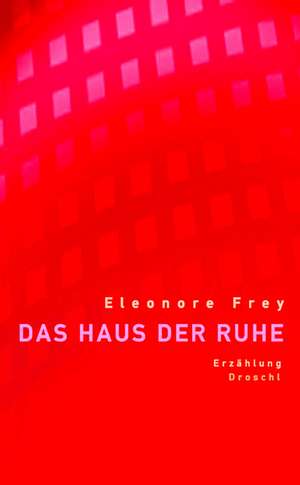 Haus der Ruhe de Eleonore Frey