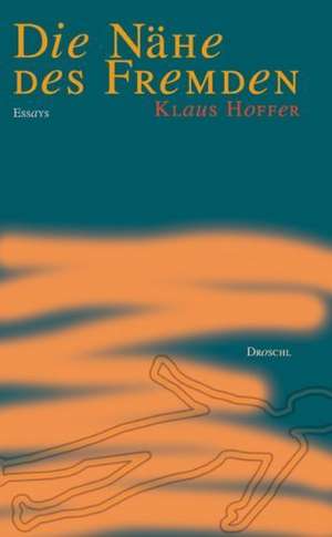 Die Nähe des Fremden de Klaus Hoffer