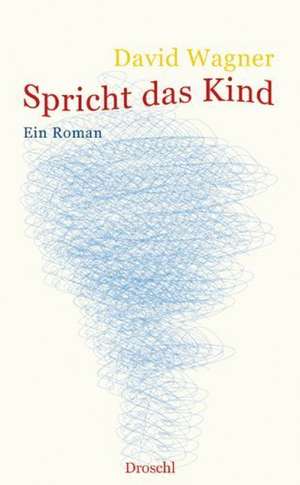 Spricht das Kind de David Wagner