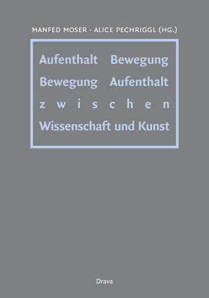 Aufenthalt - Bewegung /Bewegung - Aufenthalt de Manfred Moser