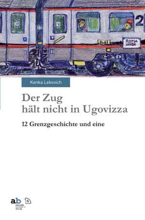 Der Zug hält nicht in Ugovizza de Kenka Lekovich