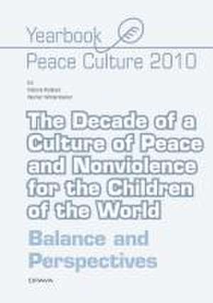 The Decade of a Culture of Peace and Nonviolence for the Children of the World  Balance and Perspectives de Viktorija Ratkovic