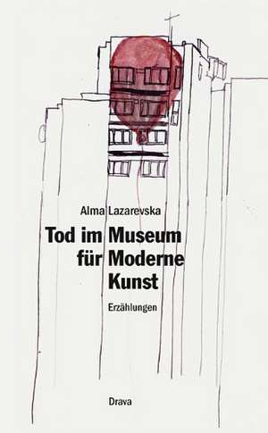 Tod im Museum für Moderne Kunst de Alma Lazarevska