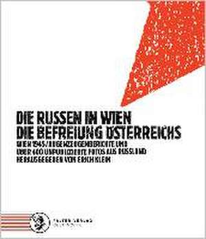 Die Russen in Wien. Die Befreiung Österreichs de Erich Klein