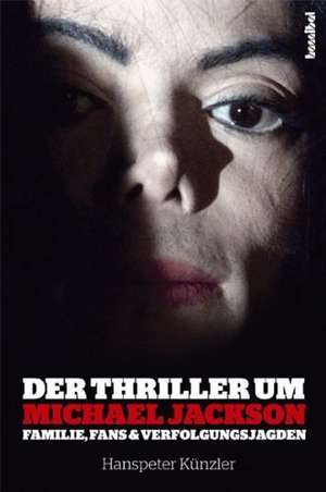 Der Thriller um Michael Jackson de Hanspeter Künzler