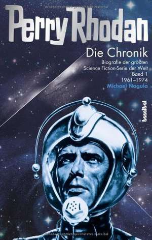 Die Perry Rhodan Chronik 01 de Michael Nagula