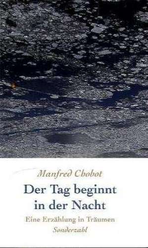 Der Tag beginnt in der Nacht de Manfred Chobot