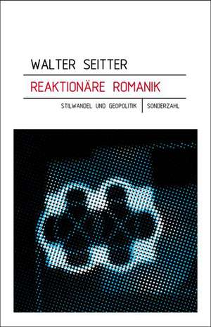 Reaktionäre Romanik de Walter Seitter