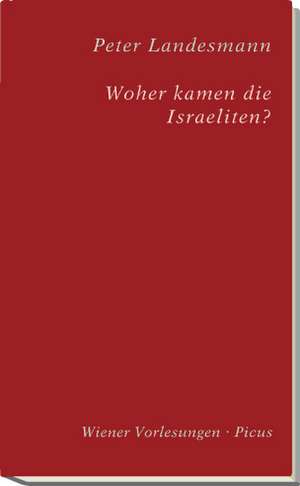 Woher kamen die Israeliten? de Peter Landesmann