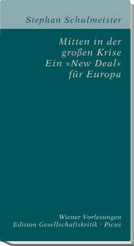 Mitten in der großen Krise. Ein "New Deal" für Europa de Stephan Schulmeister