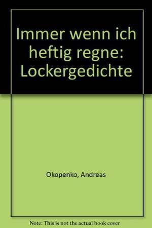 Immer wenn ich heftig regne de Andreas Okopenko