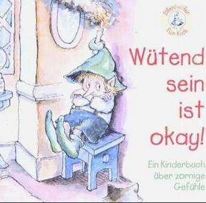 Wütend sein ist okay! de Michaelene Mundy