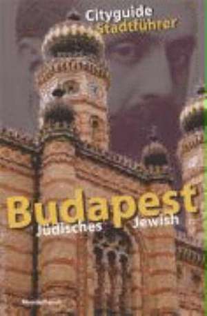 Jüdisches Budapest / Jewish Budapest de Julia Kaldori