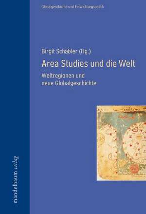 Area Studies und die Welt de Birgit Schäbler