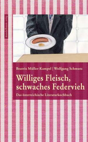 Williges Fleisch, schwaches Federvieh de Beatrix Müller-Kampel