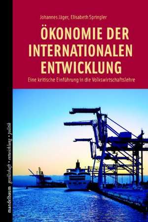 Ökonomie der internationalen Entwicklung de Johannes Jäger