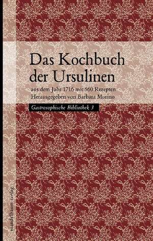 Das Kochbuch der Ursulinen de Barbara Morino