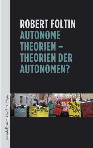 Autonome Theorien - Theorien der Autonomen? de Robert Foltin