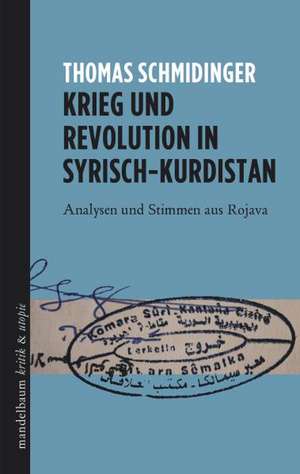 Krieg und Revolution in Syrisch-Kurdistan de Thomas Schmidinger