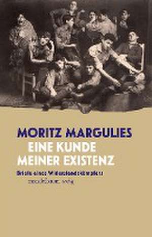 Eine Kunde meiner Existenz de Moritz Margulies