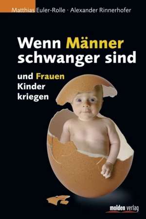 Wenn Männer schwanger sind und Frauen Kinder kriegen de Matthias Euler-Rolle