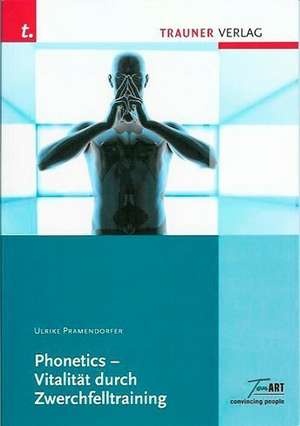 Phonetics - Vitalität durch Zwerchfelltraining de Ulrike Pramendorfer