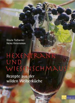 Hexentrank und Wiesenschmaus de Gisula Tscharner