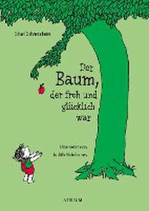 Der Baum, der froh und glücklich war de Shel Silverstein