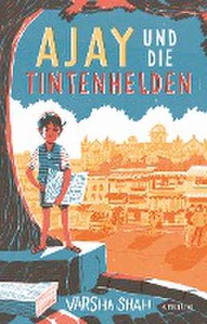 Ajay und die Tintenhelden de Varsha Shah