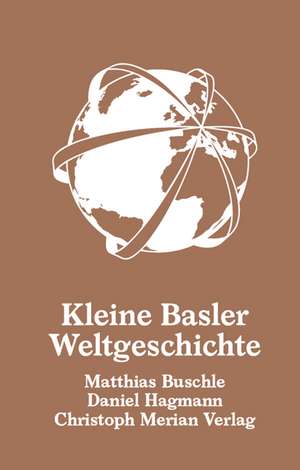 Kleine Basler Weltgeschichte de Matthias Buschle