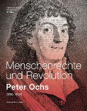 Menschenrechte und Revolution - Peter Ochs (1752-1821) de Benjamin Mortzfeld