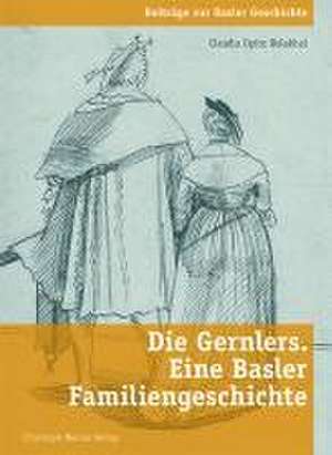 Die Gernlers. Eine Basler Familiengeschichte de Claudia Opitz-Belakhal